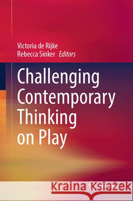 Challenging Contemporary Thinking on Play Victoria d Rebecca Sinker 9783031916380 Springer - książka