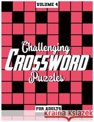 Challenging Crossword Puzzles For Adults: Medium-Level Puzzles To Challenge Your Brain, Volume 4 Fun Activity Books 9781777262648 Elkholy - książka