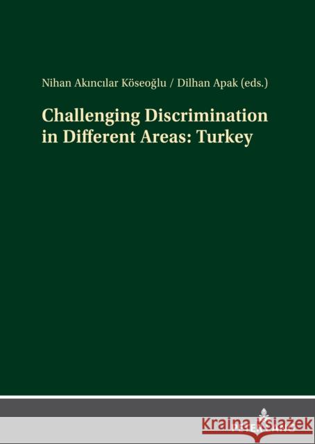 Challenging Discrimination in Different Areas: Turkey Nihan Akincilar Koeseoglu Dilhan OEztamur  9783631829714 Peter Lang AG - książka