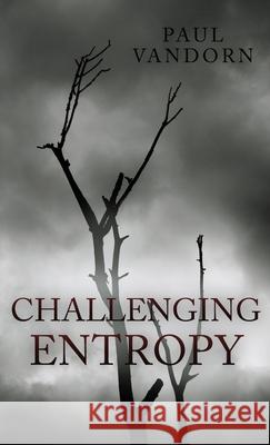 Challenging Entropy Paul VanDorn 9781737966227 Cold Front Publishing - książka