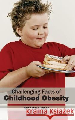 Challenging Facts of Childhood Obesity Monica Slater 9781632410788 Hayle Medical - książka