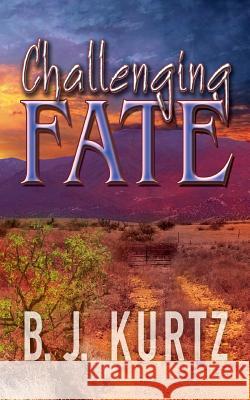 Challenging Fate B. J. Kurtz 9781517247690 Createspace Independent Publishing Platform - książka