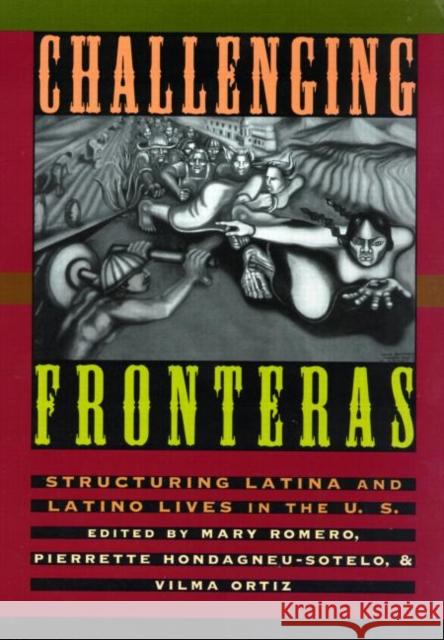 Challenging Fronteras: Structuring Latina and Latino Lives in the U.S. Romero, Mary 9780415916080 Routledge - książka