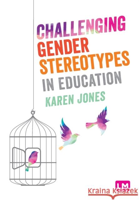 Challenging Gender Stereotypes in Education Karen Jones 9781526494535 Sage Publications Ltd - książka