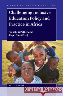 Challenging Inclusive Education Policy and Practice in Africa Sulochini Pather, Roger Slee 9789004391482 Brill - książka