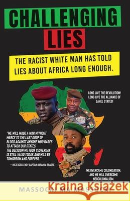 Challenging Lies: The racist White man has told lies about Africa long enough. Massocki Ma Massocki 9789956465101 Pierced Rock Press - książka