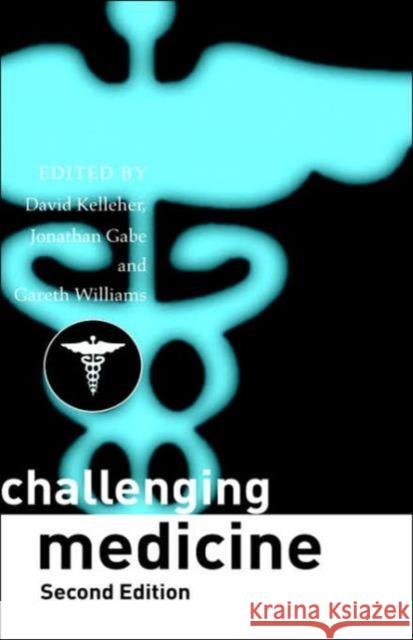 Challenging Medicine David Kelleher Jonathan Gabe Gareth Williams 9780415389532 Routledge - książka