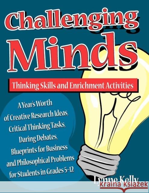 Challenging Minds: Thinking Skills and Enrichment Activities Lynne Kelly 9781882664207 Prufrock Press - książka