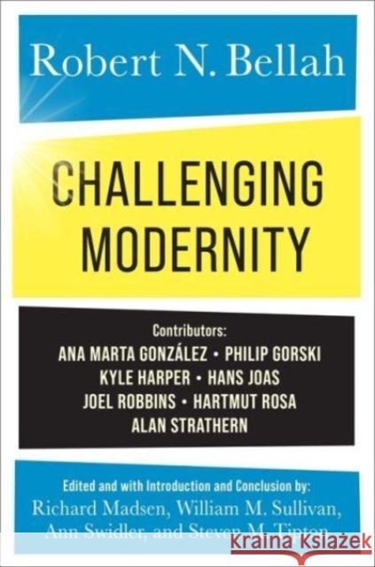 Challenging Modernity Robert N. Bellah Richard Madsen William M. Sullivan 9780231214889 Columbia University Press - książka