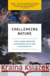 Challenging Nature: The Clash Between Biotechnology and Spirituality Lee M. Silver 9780060582685 Harper Perennial
