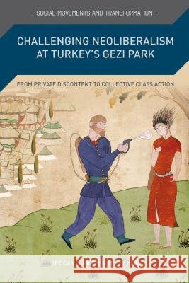 Challenging Neoliberalism at Turkey's Gezi Park: From Private Discontent to Collective Class Action Gürcan, E. 9781137469014 Palgrave MacMillan - książka