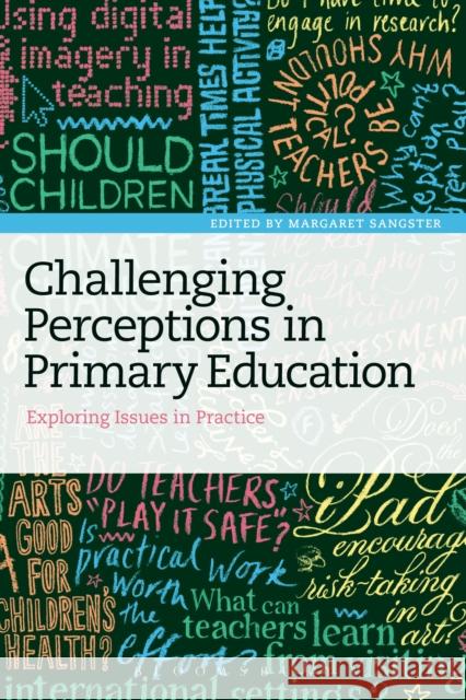 Challenging Perceptions in Primary Education: Exploring Issues in Practice Sangster, Margaret 9781472578389 Bloomsbury Academic - książka
