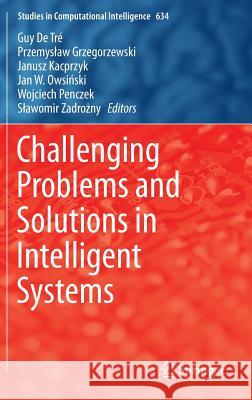Challenging Problems and Solutions in Intelligent Systems Guy De Tr Przemys Aw Grzegorzewski Janusz Kacprzyk 9783319301648 Springer - książka