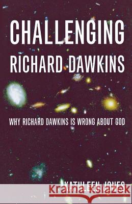 Challenging Richard Dawkins: Why Richard Dawkins Is Wrong about God Jones, Kathleen 9781853118418 Canterbury Press - książka