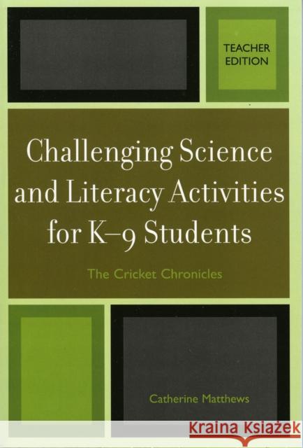 Challenging Science and Literacy Activities for K-9 Students - The Cricket Chronicles Catherine E. Matthews 9781578864966 Rowman & Littlefield Education - książka