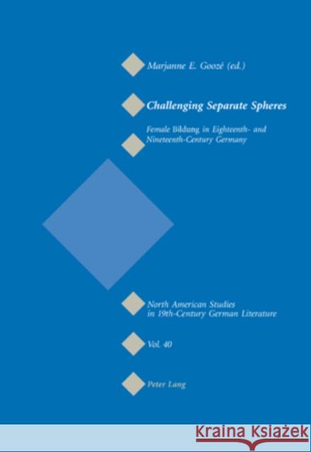 Challenging Separate Spheres: Female Bildung in Eighteenth- And Nineteenth-Century Germany Sammons, Jeffrey L. 9783039110186 Verlag Peter Lang - książka