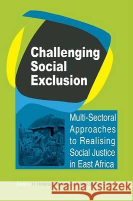 Challenging Social Exclusion: Multi-Sectoral Approaches to Realising Social Justice in East Africa Hintjens, H. 9789970258871 Fountain Publishers - książka