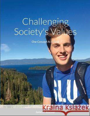 Challenging Society's Values: One Concept At A Time Brenner, James 9781716807855 Lulu.com - książka