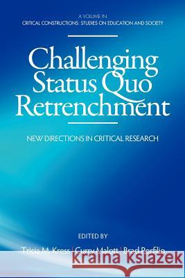Challenging Status Quo Retrenchment: New Directions in Critical Research Kress, Tricia M. 9781623960490 Information Age Publishing - książka
