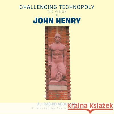 Challenging Technopoly: The Vision of John Henry Ali Rashid Abdullah 9781491866511 Authorhouse - książka