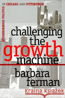 Challenging the Growth Machine Barbara Ferman 9780700607877 University Press of Kansas - książka