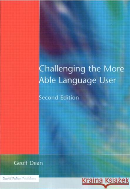 Challenging the More Able Language User Geoff Dean 9781853467479 David Fulton Publishers, - książka