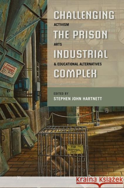 Challenging the Prison-Industrial Complex: Activism, Arts, and Educational Alternatives Hartnett, Stephen John 9780252077708 University of Illinois Press - książka