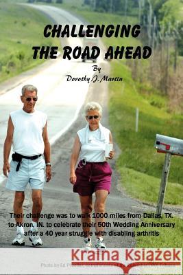 Challenging the Road Ahead Dorothy J. Martin 9781420874600 Authorhouse - książka