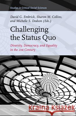 Challenging the Status Quo: Diversity, Democracy, and Equality in the 21st Century David G. Embrick, Sharon M. Collins, Michelle S. Dodson 9789004291218 Brill - książka
