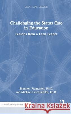 Challenging the Status Quo in Education: Lessons from a Lean Leader M.Ed., Michael Lerchenfeldt 9781041118121 Productivity Press - książka