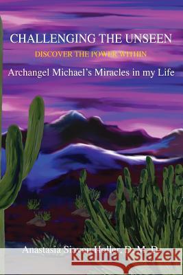Challenging the unseen: Discover the power within Archangel Michael's miracles in my life Schoen, Marla 9781500959715 Createspace - książka