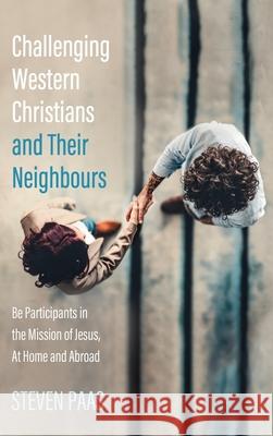 Challenging Western Christians and Their Neighbours Steven Paas 9781725275737 Resource Publications (CA) - książka