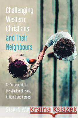 Challenging Western Christians and Their Neighbours Steven Paas 9781725275843 Resource Publications (CA) - książka