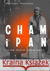 Cham i pan. A nam, prostym, zewsząd nędza? Prof. Andrzej Chwalba, Wojciech Harpula 9788308076736 Literackie - książka