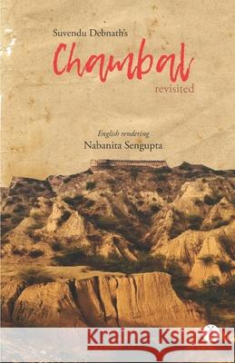 Chambal Revisited Suvendu Debnath, Nabanita SenGupta 9789391431037 Hawakal Publishers Private Limited - książka