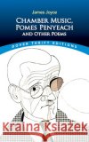 Chamber Music, Pomes Penyeach and Other Poems James Joyce 9780486850757 Dover Publications Inc.