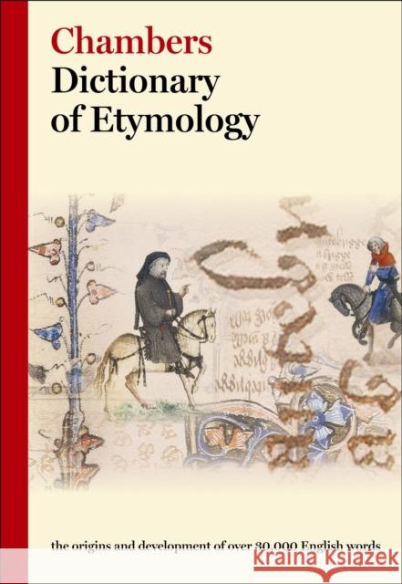 Chambers Dictionary of Etymology Chambers (Ed ) 9780550142306 Larousse Kingfisher Chambers - książka