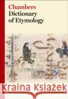 Chambers Dictionary of Etymology Chambers (Ed ) 9780550142306 Larousse Kingfisher Chambers