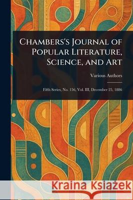 Chambers's Journal of Popular Literature, Science, and Art Various 9781025251615 Anson Street Press - książka