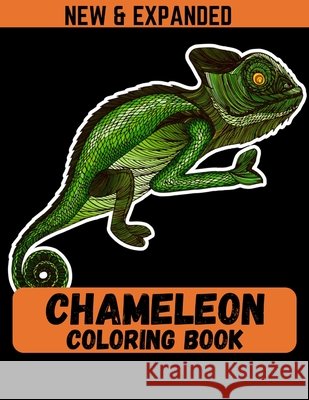 Chameleon Coloring Book (New & Expanded): A Chameleon Coloring Book For Boys and Girls with unique chameleon designs for stress relieving and relaxati Ahmed, Ahsan 9798552859382 Independently Published - książka
