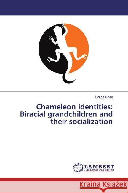 Chameleon identities: Biracial grandchildren and their socialization Chee, Grace 9786200235442 LAP Lambert Academic Publishing - książka