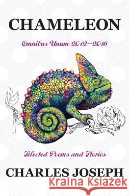 Chameleon: Omnibus Unum 2012-2016 Selected Poems and Stories Charles Joseph 9780692895894 Indigent Press - książka