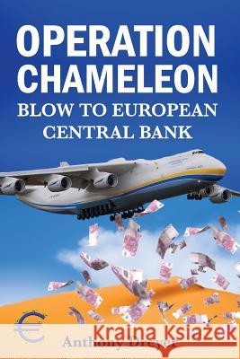 Chameleon Operation...: A hit to the Central European Bank Dreyer, Anthony 9781499268515 Createspace - książka