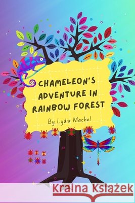 Chameleon's Adventure in Rainbow Forest Lydia Machel 9781387517138 Lulu.com - książka