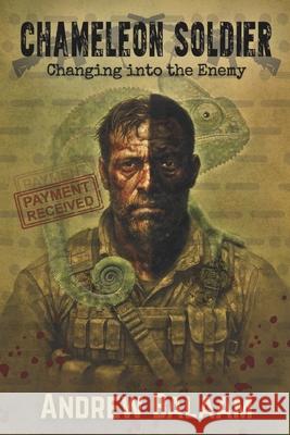 Chameleon Soldier: Changing into the Enemy Carina Crayton Carina Crayton Andrew Balaam 9781049222912 Andrew James Balaam - książka