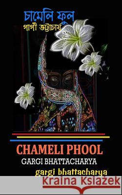 Chameli Phool Mrs Gargi Bhattacharya 9781540843029 Createspace Independent Publishing Platform - książka