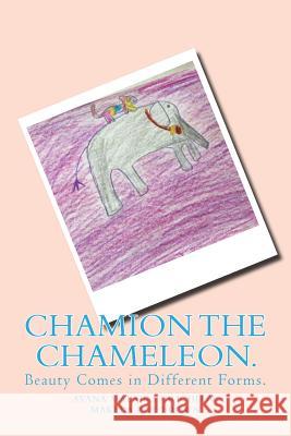 Chamion The Chameleon.: Beauty Comes in Different Forms. Brown, Makeda Zoe 9781497300668 Createspace Independent Publishing Platform - książka