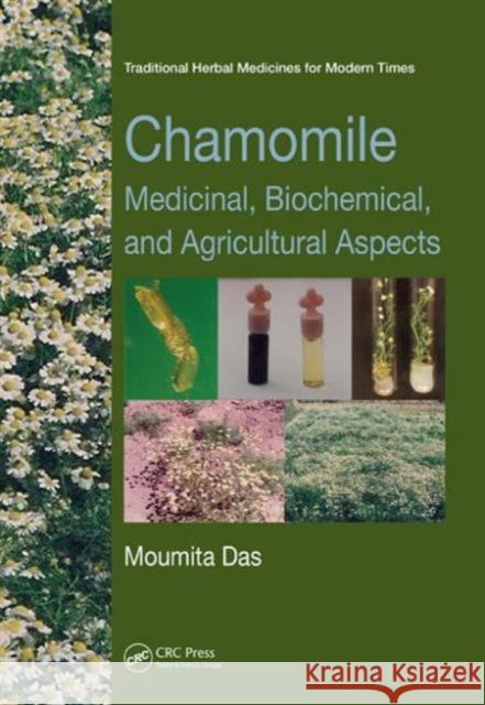 Chamomile: Medicinal, Biochemical, and Agricultural Aspects Moumita Das 9781466577596 CRC Press - książka