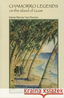 Chamorro Legends on the Island of Guam Mavis Warner Va 9780980033120 University of Hawaii Press - książka