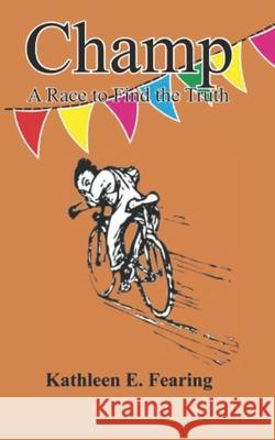 Champ, A Race To Find The Truth Kathleen Fearing 9781096086352 Independently Published - książka